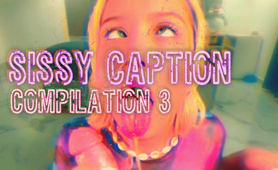 Sissy Caption Compilation 3