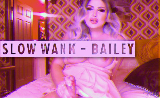 Slow Wank - Bailey
