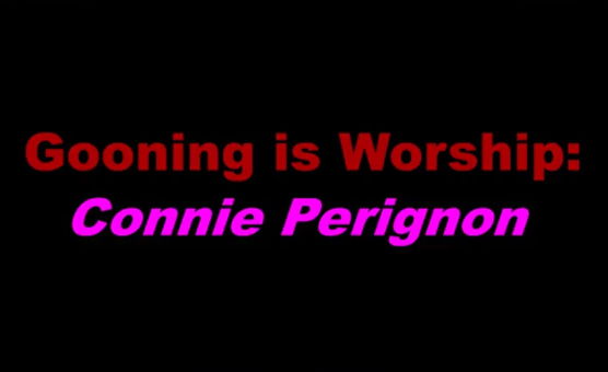 Gooning Is Worship 1 - Connie Perignon