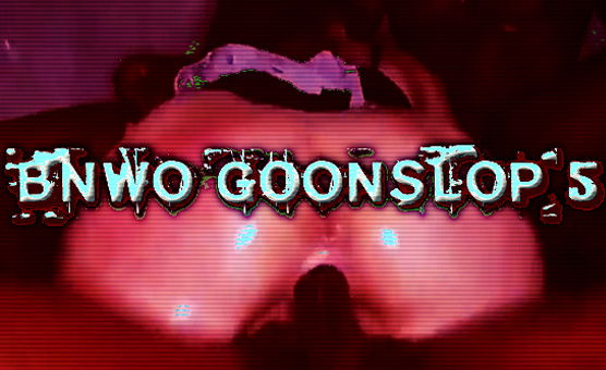 BNWO Goonslop 5