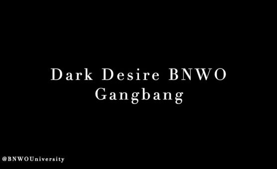 Dark Desire BNWO Gangbang