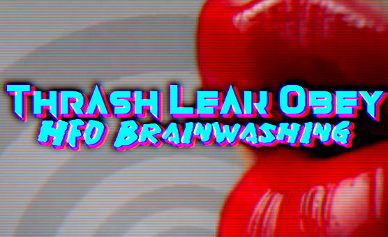 Thrash Leak Obey – HFO Brainwashing