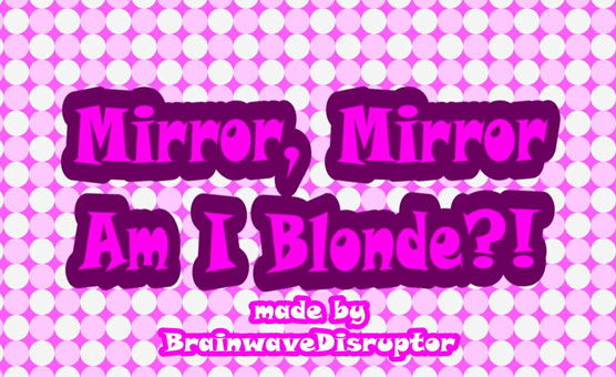 Mirror Mirror - Bimbo Transformation