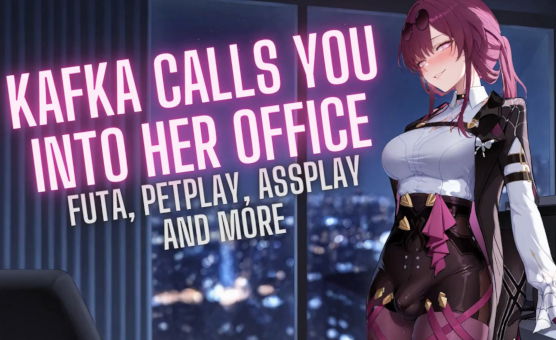 Kafka Calls You Into Her Office - Futa Petplay Assplay And More - NovaJoi