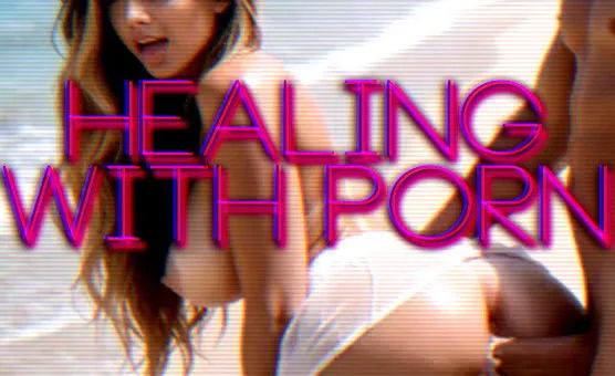 Healing With Porn