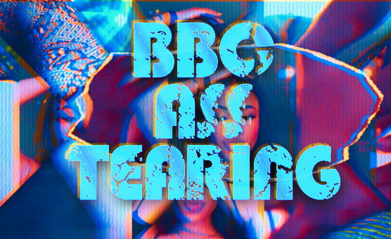 BBC Ass Tearing PMV - BNWO