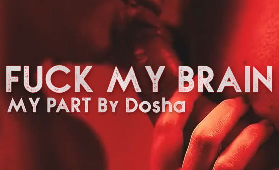 Fuck My Brain - My Part By Dosha