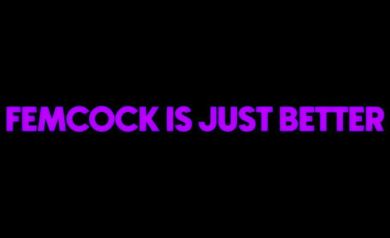 Femcock Is Just Better