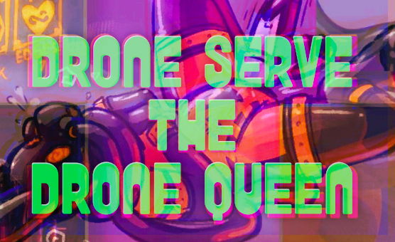 Drone Serve The Drone Queen