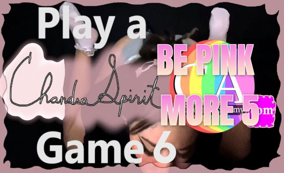 Play A ChandraSpirit Game 6 - Be Pink More 5