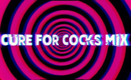 Cure For Cocks - Mix