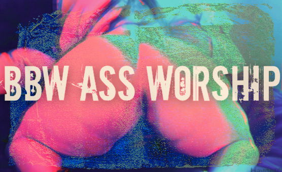 BBW Ass Worship