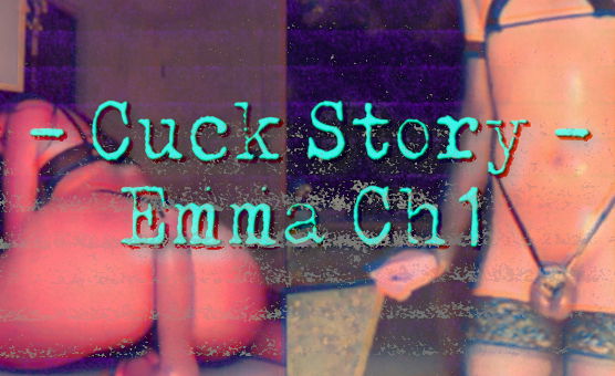 Cuck Story - Emma Ch1