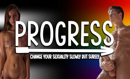 Progress - Change Your Sexuality Slowly But Surely
