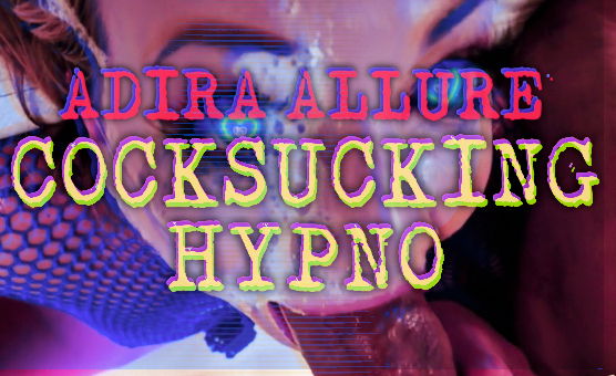 Adira Allure Cocksucking Hypno - Joyryde