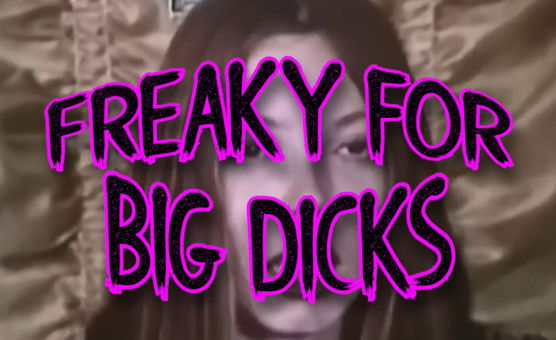 Freaky For Big Dicks