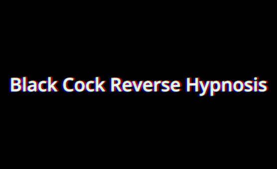 Black Cock Reverse Hypnosis