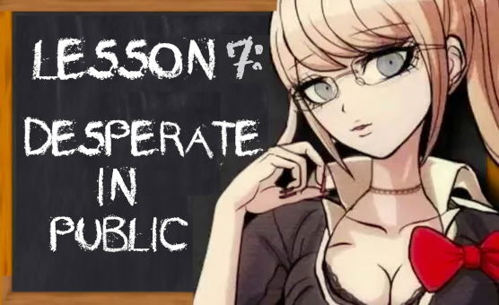 Lesson 7 - Desperate In Public