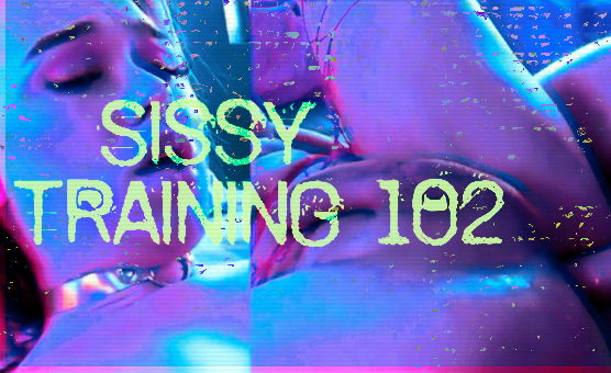 Sissy Training 202
