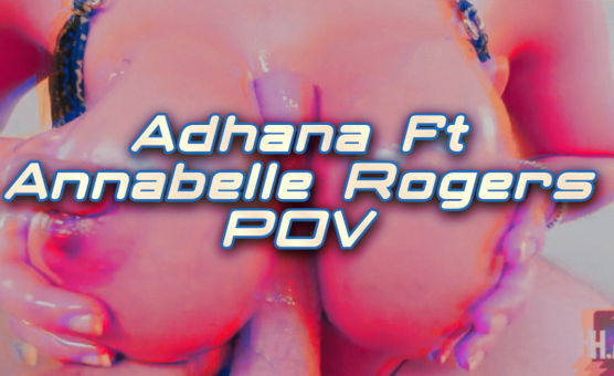 Adhana Ft Annabelle Rogers POV