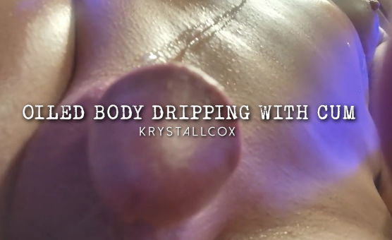 Oiled Body Dripping With Cum