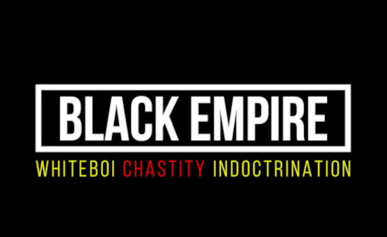 Black Empire - Whiteboi Chastity Indoctrination