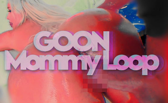 Goon Mommy Loop