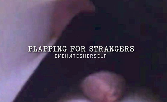 Plapping For Strangers