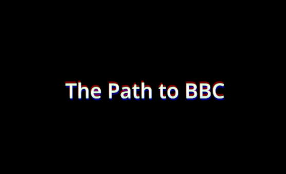 The Path To BBC