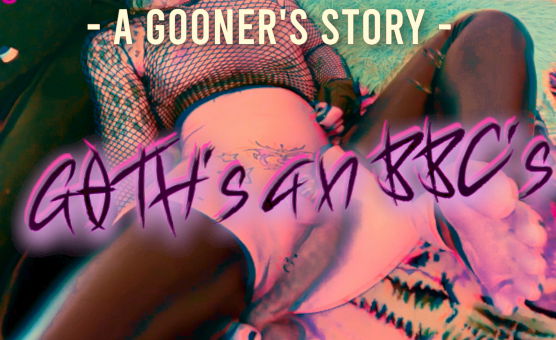 A Gooners Story - Goths An BBCs