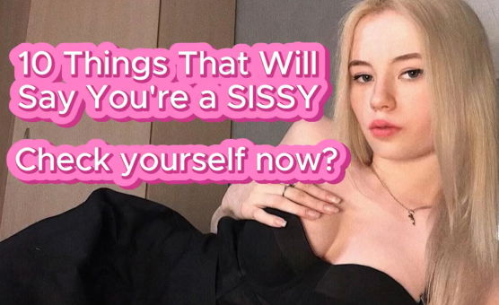 10 Things That Will Say Youre A Sissy Check Yourself Now
