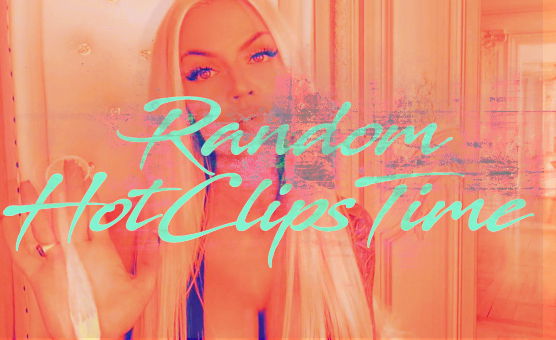 Random Hot Clips Time