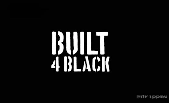 Built 4 Black - DripPMV