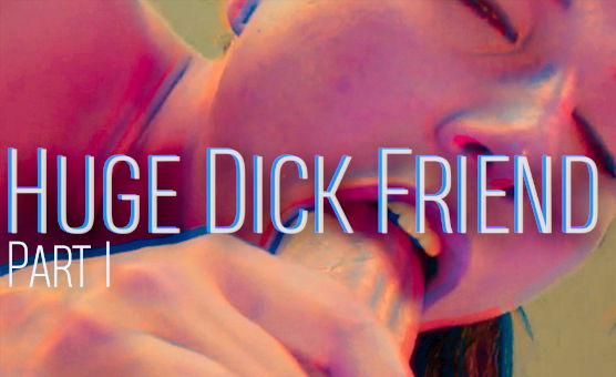 Sissy Caption - Huge Dick Friend - Part 1