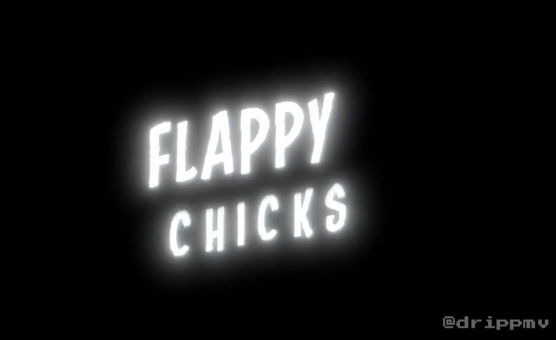 Flappy Chicks - DripPMV