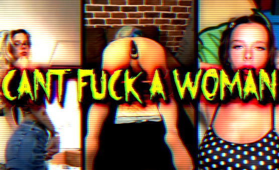 Cant Fuck A Woman