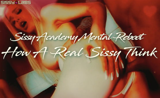 Sissy Academy Mental Reboot - How A Real Sissy Think