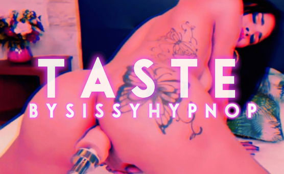 Taste By Sissy Hypno P