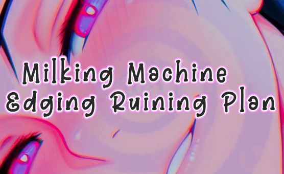 Milking Machine Edging Ruining Plan - JOI Part 1