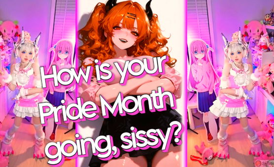How Is Your Pride Month Going Sissy