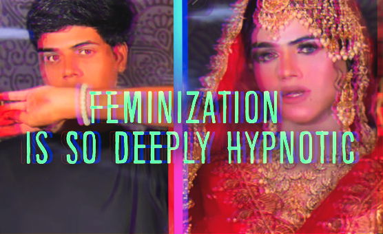 Feminization Is So Deeply Hypnotic