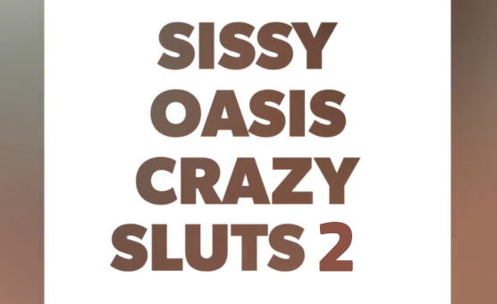 Sissy Oasis - Crazy sluts  - Trailer 2