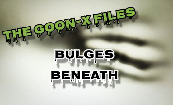 The Goon X Files - Bulges Beneath