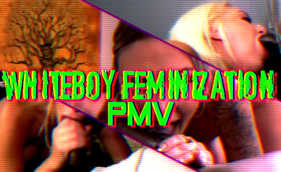 Whiteboy Feminization PMV