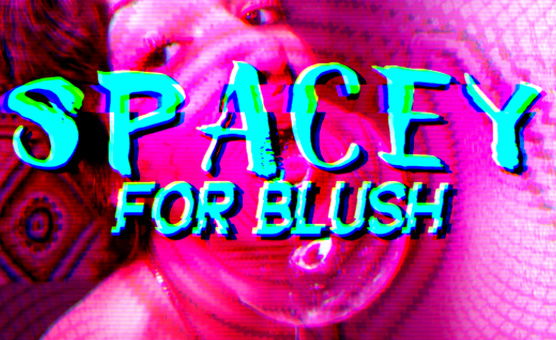 Spacey For Blush