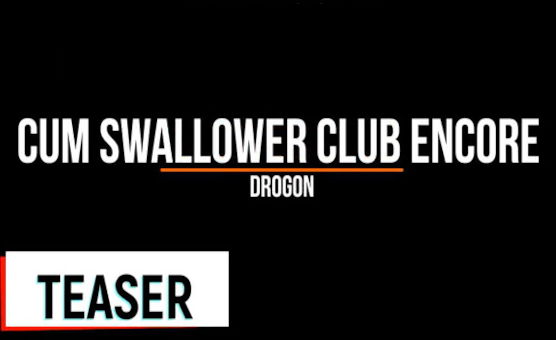 Cum Swallower Club Encore - Teaser
