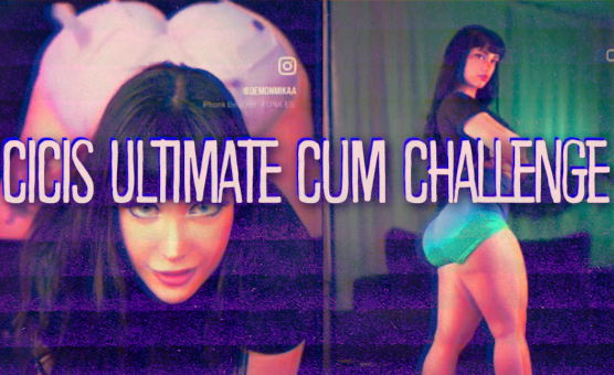 CiCis Ultimate Cum Challenge - CiCiSubmissive