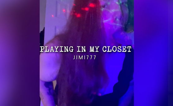 Playing In My Closet