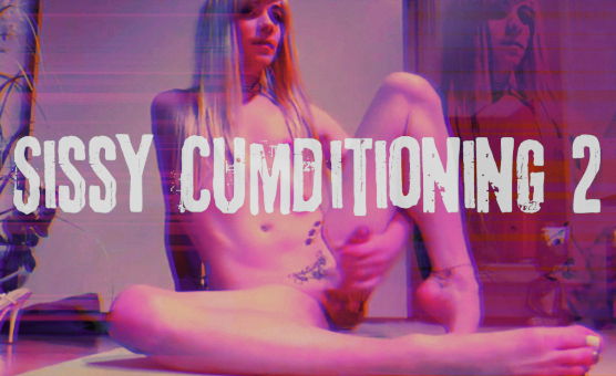 Sissy Cumditioning 2