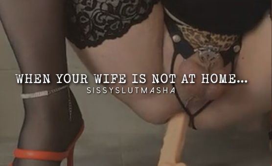 When Your Wife Is Not At Home